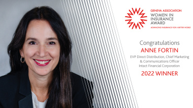 The Geneva Association’s 2022 Women in Insurance Award goes to  Anne Fortin of Intact Financial Corporation for successful innovations to better serve insurance customers 